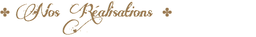 ✤ Nos Réalisations ✤