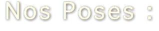 Nos Poses :