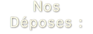 Nos Déposes :