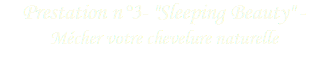 Prestation n°3- "Sleeping Beauty" - Mécher votre chevelure naturelle