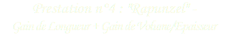 Prestation n°4 : "Rapunzel" - Gain de Longueur + Gain de Volume/Epaisseur