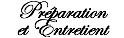Préparation  et Entretient