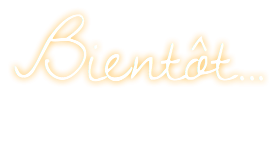 Bientôt...