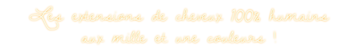 Les extensions de cheveux 100% humains aux mille et une couleurs !